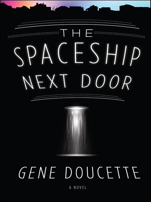 Title details for The Spaceship Next Door by Gene Doucette - Available